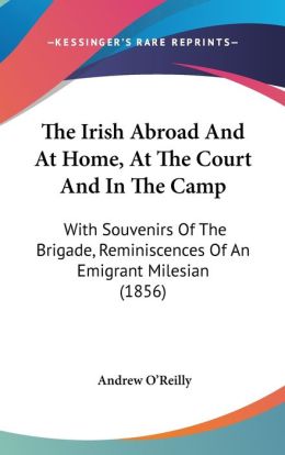 The Irish Abroad And At Home, At The Court And In The Camp