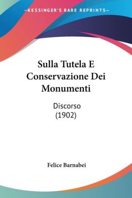 Sulla Tutela E Conservazione Dei Monumenti