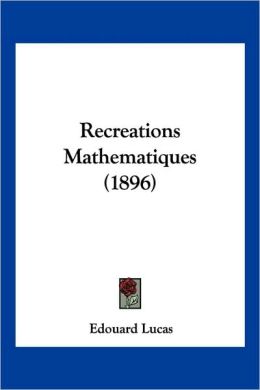 Recreations Mathematiques (1896)