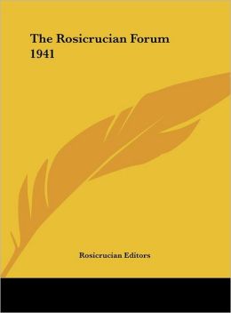 The Rosicrucian Forum 1941 Rosicrucian Editors