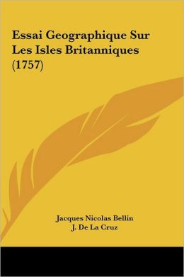 Essai Geographique Sur Les Isles Britanniques (1757)