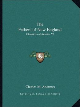 The Fathers of New England: Chronicles of America V6