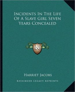 Incidents in the Life of a Slave Girl, Seven Years Concealed