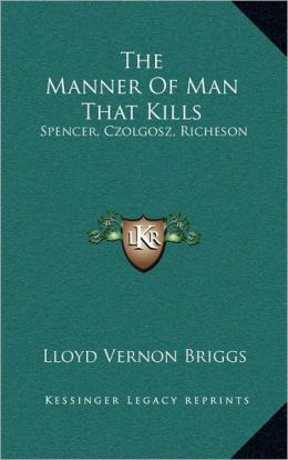 The Manner Of Man That Kills: Spencer, Czolgosz, Richeson