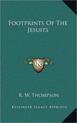 The footprints of the Jesuits R. W. Thompson