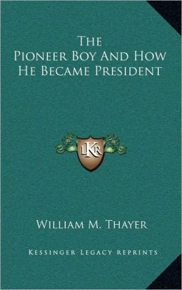The Pioneer Boy And How He Became President