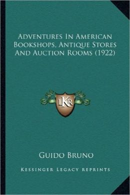 Adventures In American Bookshops, Antique Stores And Auction Rooms (1922)