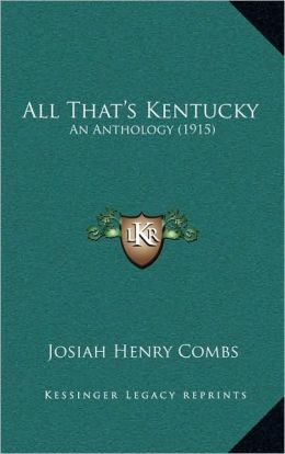 All That's Kentucky An Anthology Josiah Henry Combs