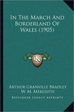 In The March And Borderland Of Wales (1905)
