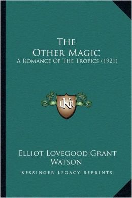 The Other Magic: A Romance Of The Tropics (1921)