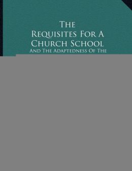 The Requisites For A Church School