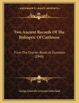 Two Ancient Records Of The Bishopric Of Caithness