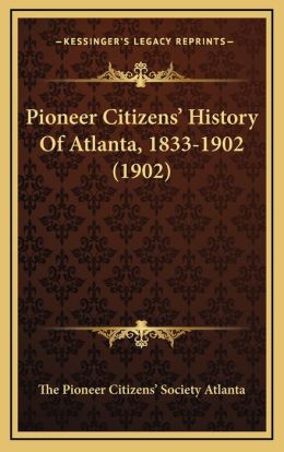 Pioneer Citizens' History Of Atlanta, 1833-1902 (1902)