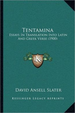 Tentamina: Essays in Translation Into Latin and Greek Verse (1900)