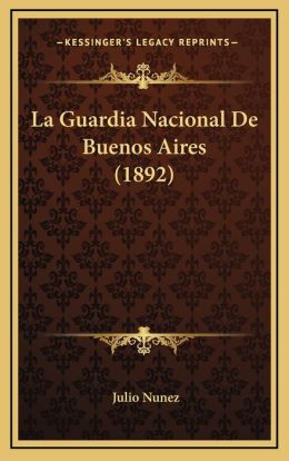 La Guardia Nacional De Buenos Aires (1892)