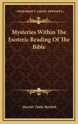 Mysteries Within The Esoteric Reading Of The Bible