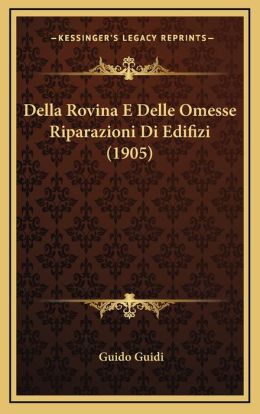 Della Rovina E Delle Omesse Riparazioni Di Edifizi (1905)