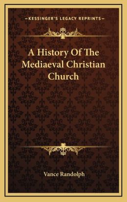A History Of The Mediaeval Christian Church
