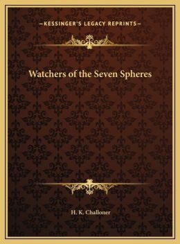 Watchers of the Seven Spheres H. K. Challoner