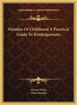 Paradise of Childhood a Practical Guide to Kindergartners