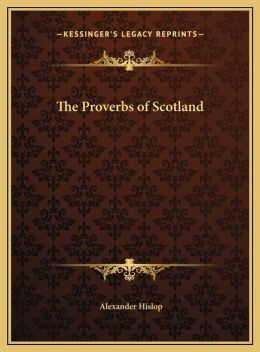 The Proverbs of Scotland the Proverbs of Scotland
