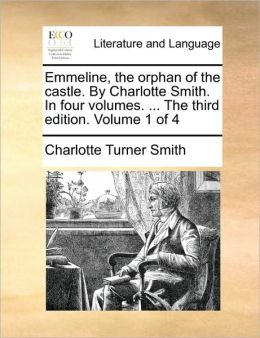 Emmeline, the Orphan of the Castle Charlotte Turner Smith