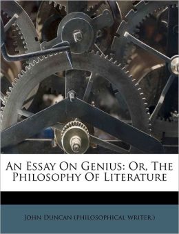 An Essay On Genius: Or, The Philosophy Of Literature