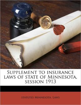 Supplement to insurance laws of state of Minnesota, session 1913 statutes Minnesota. Laws