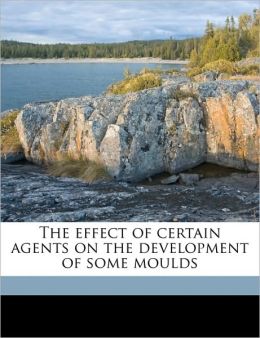 The effect of certain agents on the development of some moulds