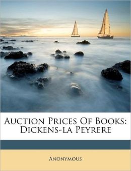 Auction Prices Of Books: Dickens-la Peyrere Anonymous