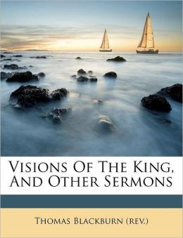 Visions Of The King, And Other Sermons