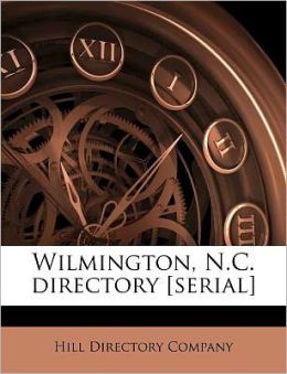 Wilmington, N.C. Directory [Serial] Hill Directory Company