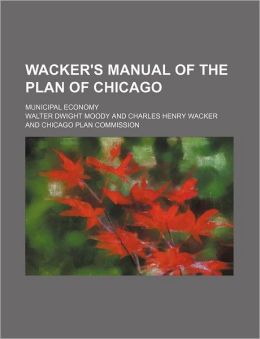 Wacker's Manual of the Plan of Chicago; Municipal Economy
