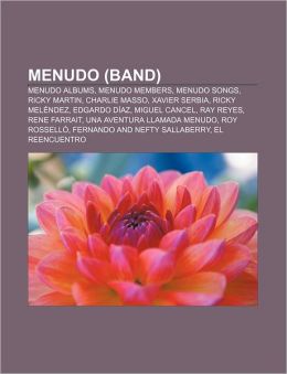 Menudo (band): Menudo albums, Menudo members, Menudo songs, Ricky Martin, Charlie Masso, Xavier Serbia, Ricky Mel ndez, Edgardo D&iacuteaz Source: Wikipedia
