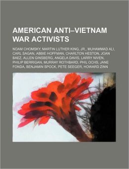 American anti-Vietnam War activists: Noam Chomsky, Martin Luther King, Jr., Muhammad Ali, Carl Sagan, Abbie Hoffman, Charlton Heston, Joan Baez Source: Wikipedia