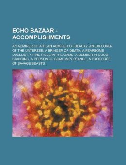 Echo Bazaar - Accomplishments: An Admirer of Art, an Admirer of Beauty, an Explorer of the Unterzee, a Bringer of Death, a Fearsome Duellist, a Fine