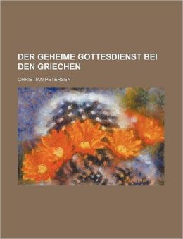 Der Geheime Gottesdienst Bei Den Griechen
