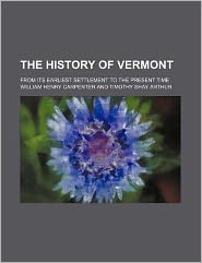 The History of Vermont; From Its Earliest Settlement to the Present Time
