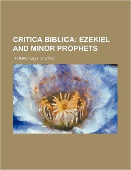 Critica Biblica; Ezekiel and Minor Prophets