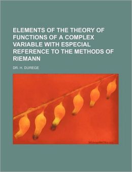 Elements of the Theory of Functions of a Complex Variable H. Durege