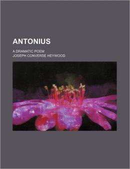 Antonius; a Dramatic Poem