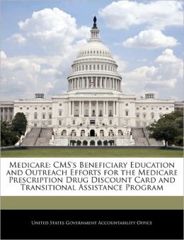 Medicare: Sponsors' Management of the Prescription Drug Discount Card and Transitional Assistance Benefit United States Government Accountability