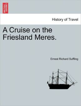 A Cruise on the Friesland Meres. Ernest Richard Suffling