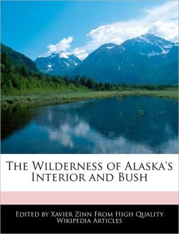 The Wilderness of Alaska's Interior and Bush