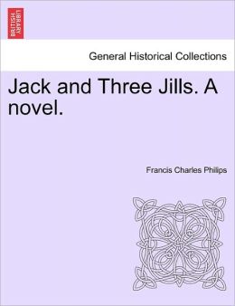 Jack And Three Jills. A Novel.
