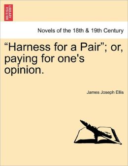 Harness For A Pair; Or, Paying For One's Opinion.