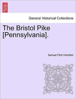 The Bristol Pike [Pennsylvania]. Samuel Fitch Hotchkin
