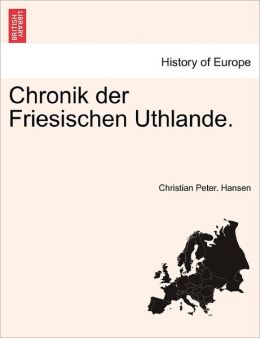 Chronik Der Friesischen Uthlande.