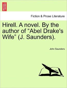 Hirell. A Novel. By The Author Of Abel Drake's Wife (J. Saunders).