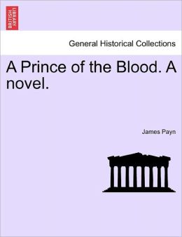 A Prince Of The Blood. A Novel.